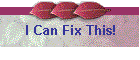 I Can Fix This!
